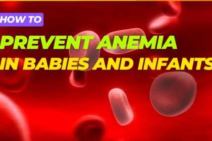 How to prevent iron deficiency anemia in babies and infants